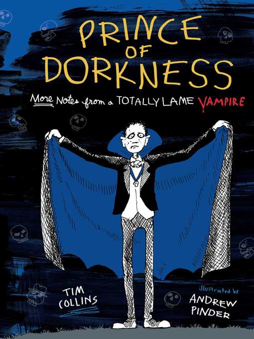 Title details for Prince of Dorkness: More Notes from a Totally Lame Vampire by Tim Collins - Wait list